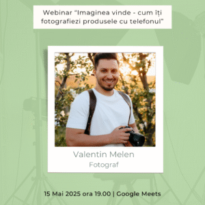 Bilet Webinar - “Imaginea vinde - cum îți fotografiezi produsele cu telefonul”, 15.05.2025